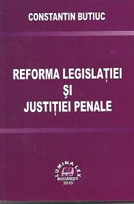 Reforma legislatiei si justitiei penale