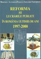 Reforma lucrarile publice Romania ultimilor