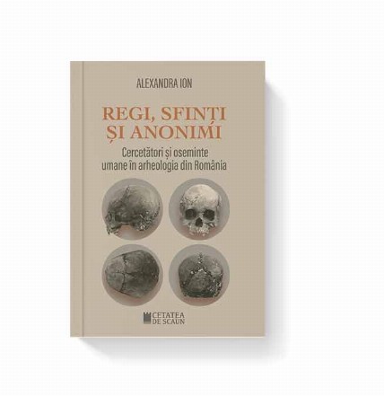 Regi, sfinti si anonimi. Cercetatori si oseminte umane in arheologia din Romania