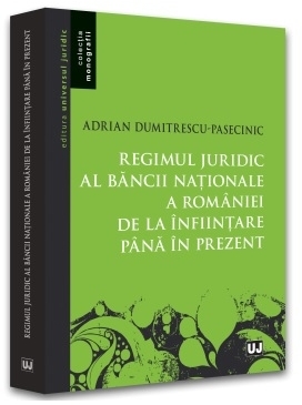 Regimul juridic al Bancii Nationale a Romaniei de la infiintare pana in prezent