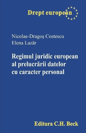 Regimul juridic european al prelucrării datelor cu caracter personal