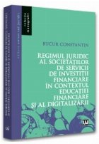 Regimul juridic al societăţilor de servicii de investiţii financiare în contextul educaţiei financiare ş