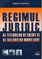 Regimul Juridic al Titlurilor de Credit si al Valorilor Mobiliare