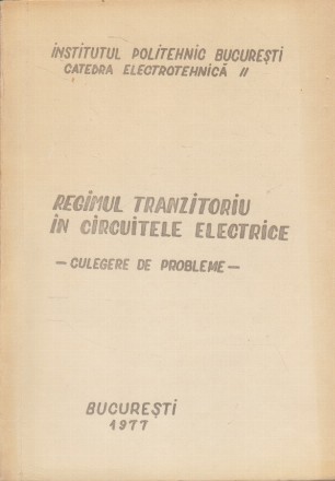 Regimul Tranzitoriu in Circuitele Electrice - Culegere de Probleme