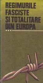 Regimurile fasciste si totalitare din Europa, Volumul al III-lea