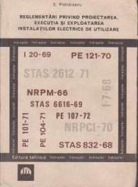 Reglementari privind proiectarea, executia si exploatarea instalatiilor electrice de utilizare. Indreptar