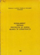 Regulament privind protectia si igiena muncii in constructii