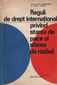 Reguli de drept international privind starea de pace si starea de razboi