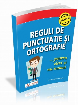 Reguli de punctuatie si ortografie pentru elevi si nu numai