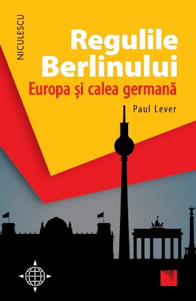 Regulile Berlinului. Europa si calea germana