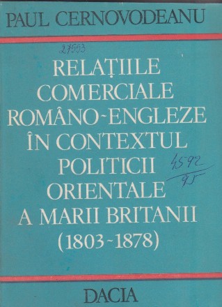 Relatiile comerciale romano-engleze in contextul politicii orientale a Marii Britanii (1803-1878)