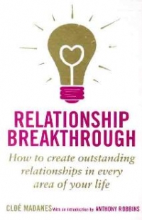 Relationship Breakthrough - How to create outstanding relationships in every area of your Life