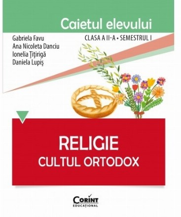 Religie. Cultul Ortodox - Caietul elevului clasa a II-a, semestrul I