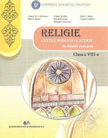 Religie Cultul Romano-Catolic de limba romana. Manual pentru clasa a VIII-a