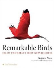 Remarkable Birds: 100 of the World s Most Notable Birds