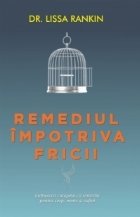 Remediul impotriva fricii Cultivarea curajului