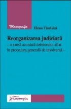 Reorganizarea judiciara o sansa acordata debitorului aflat in procedura generala de insolventa