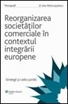 Reorganizarea societatilor comerciale in contextul integrarii europene - Strategii si cadru juridic