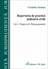 Repertoriu de practica judiciara civila Volumul I. Drept civil. Partea generala