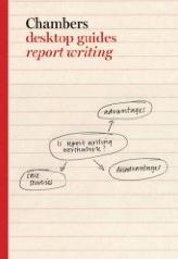 Report Writing (Chambers Desktop Guides)