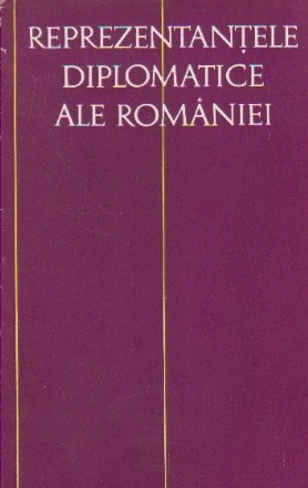 Reprezentantele diplomatice ale Romaniei, Volumul I, 1859 - 1917