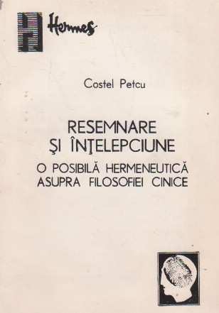 Resemnare si intelepciune - O posibila hermeneutica asupra filosofiei cinice