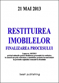 Restituirea imobilelor - finalizarea procesului  - 21 mai 2013