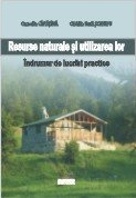 Resurse naturale si utilizarea lor. Indrumar de lucrari practice