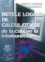 Retele locale de calculatoare-de la cablare la interconectare (ed.revizuita si compl.