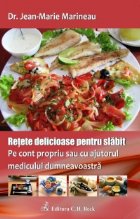 Retete delicioase pentru slabit - Pe cont propriu sau cu ajutorul medicului dumneavoastra