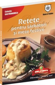 Retete pentru sarbatori si mese festive