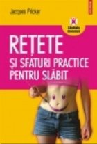 Retete si sfaturi practice pentru slabit