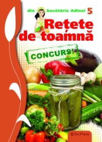 Retete de toamna (Din bucataria Adinei nr.5)