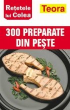 Retetele lui Colea 300 preparate