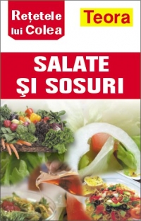 Retetele lui Colea - Salate si sosuri