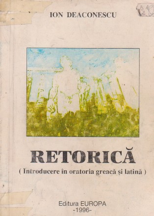 Retorica (Introducere in oratoria greaca si latina)