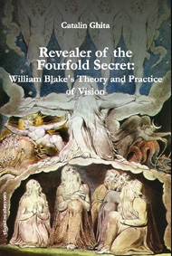 Revealer of the Fourfold Secret: William Blake s Theory and Practice of Vision