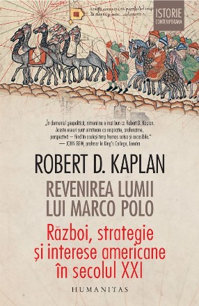 Revenirea lumii lui Marco Polo.Război, strategie și interese americane în secolul XXI