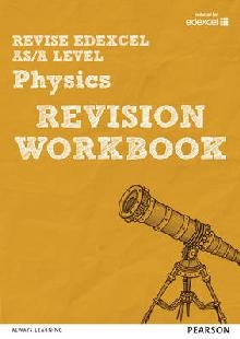 Revise Edexcel AS/A Level Physics Revision Workbook