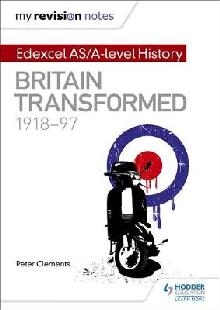 My Revision Notes: Edexcel AS/A-level History: Britain trans