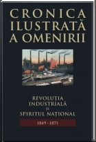 Cronica ilustrata a omenirii, vol. 9 - Revolutia industriala si spiritul national (1849 - 1871)