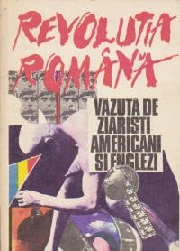 Revolutia Romana vazuta de ziaristi americani si englezi