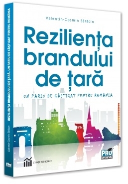 Rezilienţa brandului de ţară - Un pariu câştigat pentru România