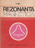 Rezonanta magnetica. Descriere cuantica, aplicatii la substante cristaline si necristaline