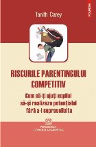 Riscurile parentingului competitiv Cum să