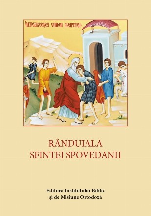 Rânduiala Sfintei Împărtăşiri : tipărită cu binecuvântarea Preasfinţitului Părinte Daniel, patriarhul Bisericii Ortodoxe Române