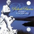 Robert Burns: My Heart\'s In The Highlands