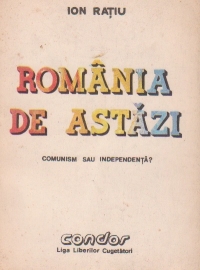 Romania de astazi - Comunism sau independenta?