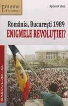 Romania Bucuresti 1989 Enigmele Revolutiei