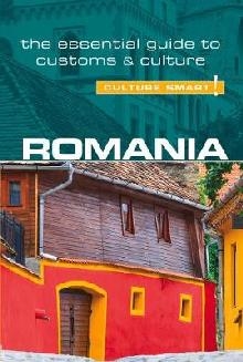 Romania - Culture Smart! The Essential Guide to Customs & Cu